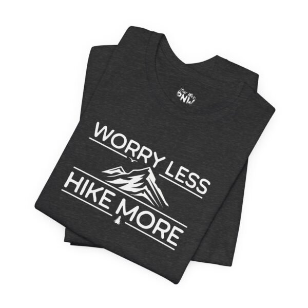 Worry Less Hike More | Hiking Tee | Outdoors | Unisex - Shirt - Image 10