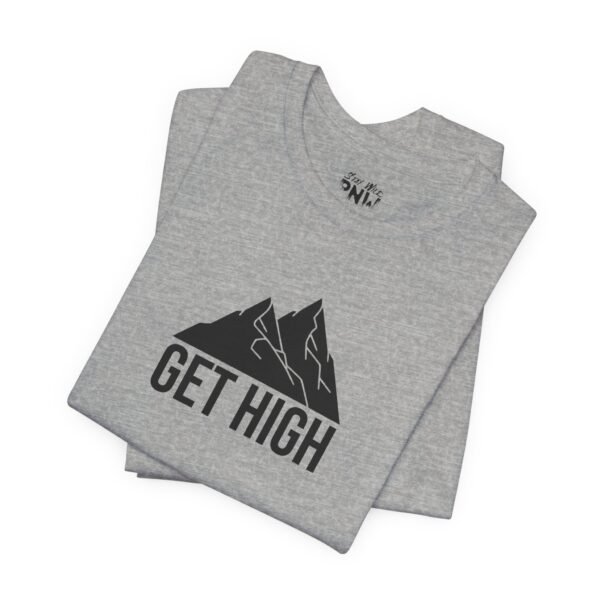Get High | Funny Hiking Tee | Unisex - Shirt - Image 13