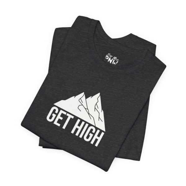 Get High | Funny Hiking Tee | Unisex - Shirt - Image 19