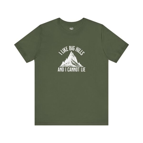 I Like Big Hills And I Cannot Lie | Funny Hiking Tee | Trekking | Unisex - Shirt - Image 14