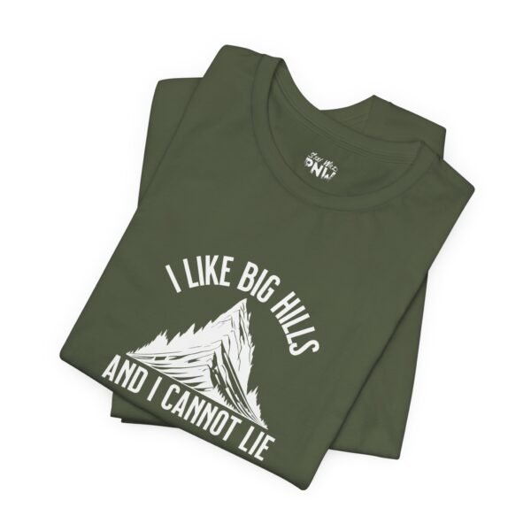 I Like Big Hills And I Cannot Lie | Funny Hiking Tee | Trekking | Unisex - Shirt - Image 16
