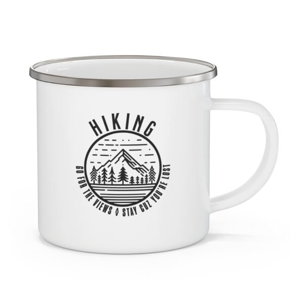 Hiking: Go For The Views. Stay Cuz You're Lost | Camping Hiking Mug - Enamel Mug