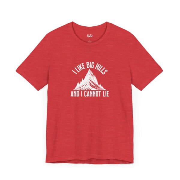 I Like Big Hills And I Cannot Lie | Funny Hiking Tee | Trekking | Unisex - Shirt - Image 21