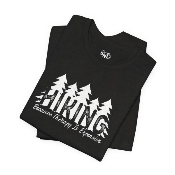 Hiking Because Therapy Is Expensive | Hiking Tee | Unisex - Shirt - Image 13