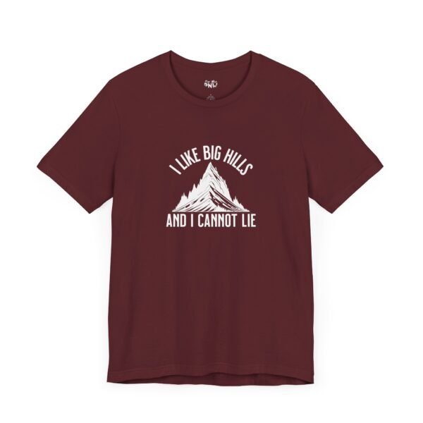 I Like Big Hills And I Cannot Lie | Funny Hiking Tee | Trekking | Unisex - Shirt - Image 3