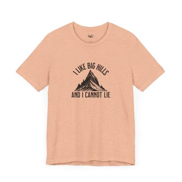 I Like Big Hills And I Cannot Lie | Funny Hiking Tee | Trekking | Unisex - Shirt - Image 12