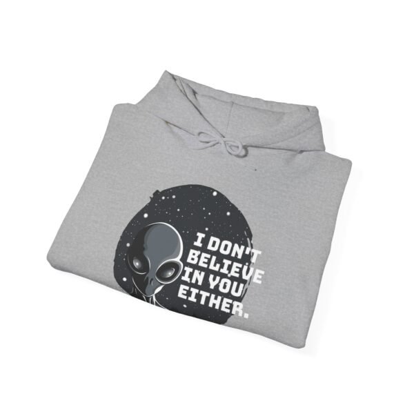 I Don't Believe In You Either | Alien UFO Sweatshirt | Unisex - Hoodie - Image 5