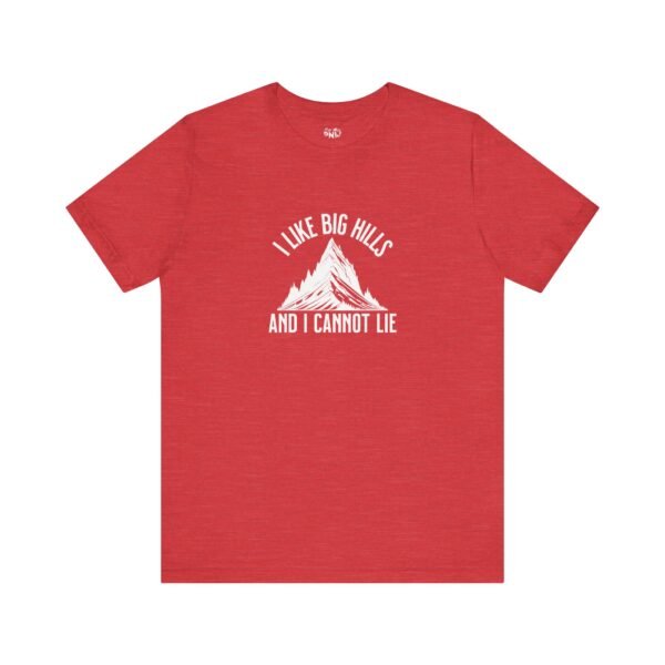 I Like Big Hills And I Cannot Lie | Funny Hiking Tee | Trekking | Unisex - Shirt - Image 20