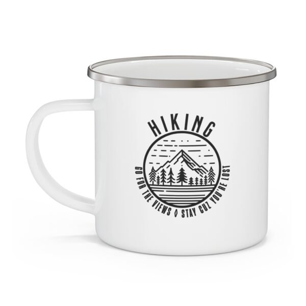 Hiking: Go For The Views. Stay Cuz You're Lost | Camping Hiking Mug - Enamel Mug - Image 2