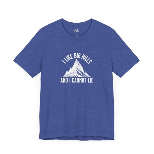 I Like Big Hills And I Cannot Lie | Funny Hiking Tee | Trekking | Unisex - Shirt - Image 18