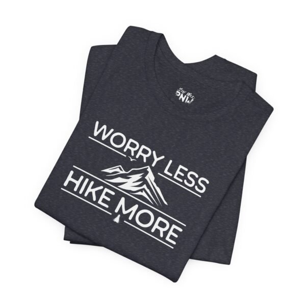 Worry Less Hike More | Hiking Tee | Outdoors | Unisex - Shirt - Image 4