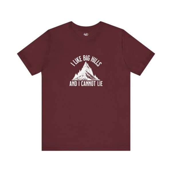 I Like Big Hills And I Cannot Lie | Funny Hiking Tee | Trekking | Unisex - Shirt - Image 2