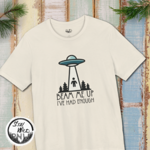 Beam Me Up. I’ve Had Enough | Funny SciFi Tee | UFO Shirt | Unisex – Shirt