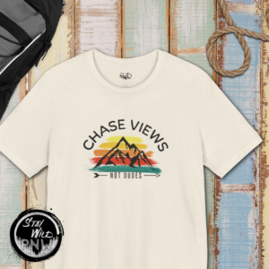 Chase Views Not Dudes Brushstrokes Sunset | Hiking Shirt | Nature Lover | Unisex – Shirt