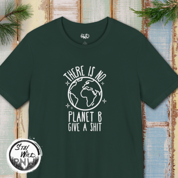 There Is No Planet B | Climate Change | Unisex - Shirt