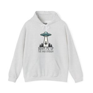 Beam Me Up I’ve Had Enough | Alien Hoodie | UFO Sweater | Unisex – Hoodie