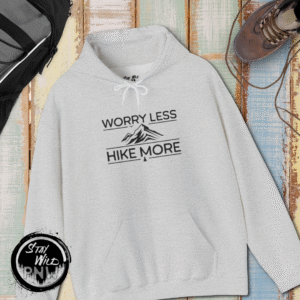 Worry Less Hike More | Funny Hiking Sweater | Pullover Sweatshirt Unisex – Hoodie