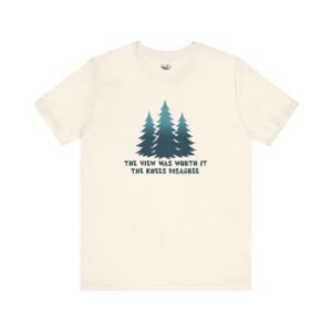 The View Was Worth It Tee | Funny PNW Hiking Shirt | Mountain Adventure Humor – Shirt