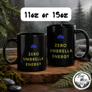 Zero Umbrella Energy | Funny Pnw Rain Culture Coffee Cup – Black Mugs