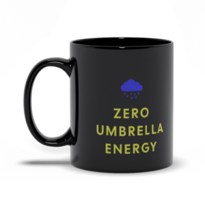 Zero Umbrella Energy | Funny Pnw Rain Culture Coffee Cup – Black Mugs